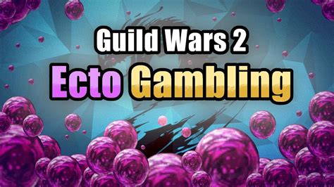 ecto gambling|GW2 .